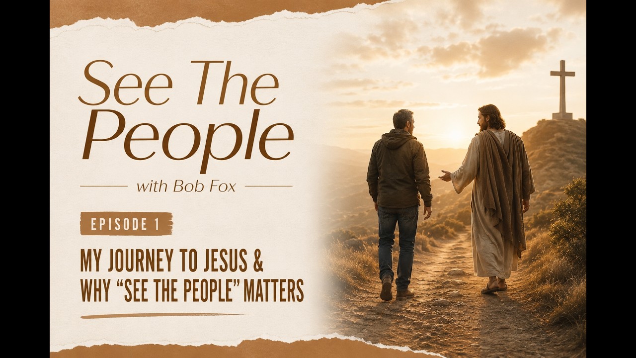 Episode 1 | My Journey to Jesus & Why "See the People" Matters