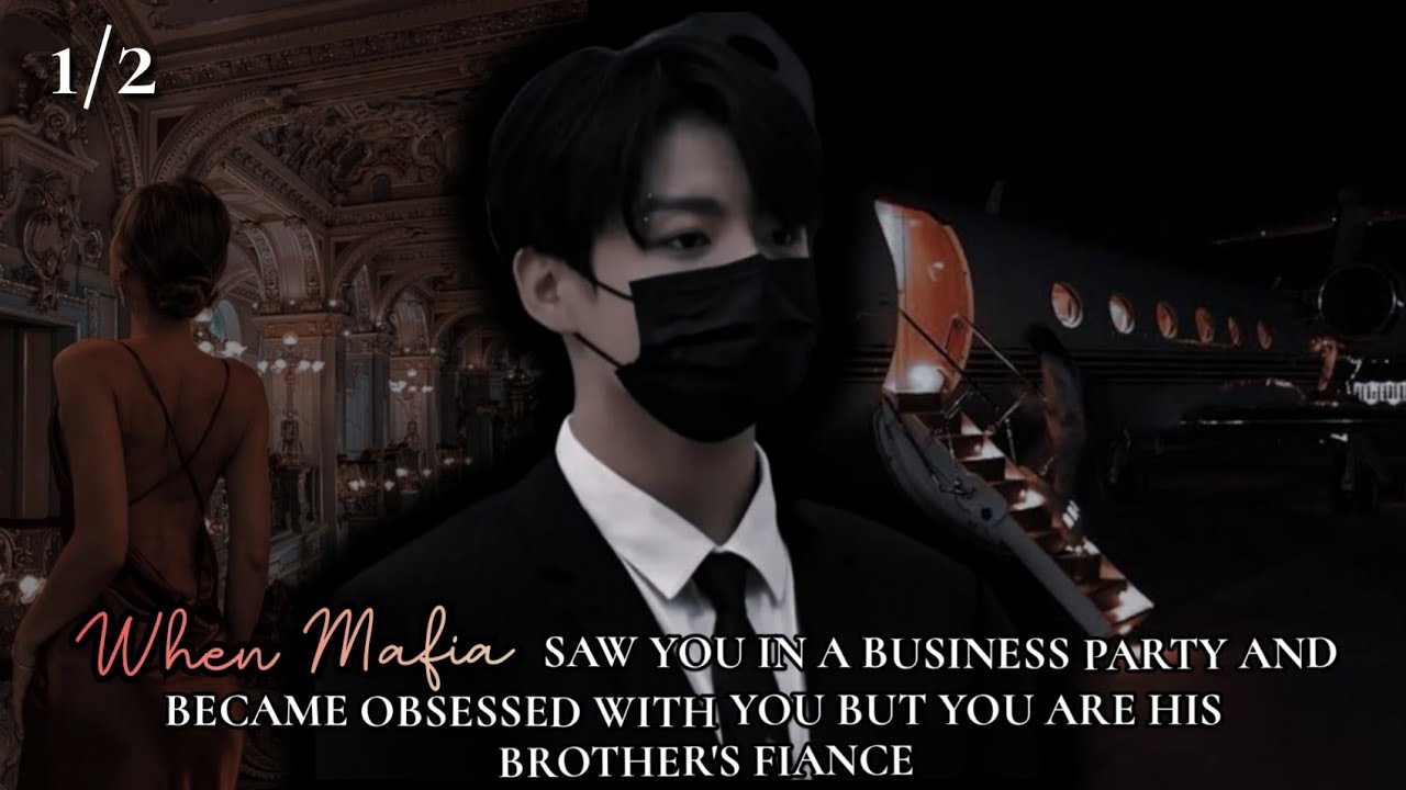 When Mafia saw you in a business party and became obsessed with you but you are his brother's fiance