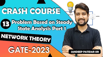 Lec 13 Problem Based on Steady State Analysis Part 1 || Network Theory Crash Course for GATE 2023