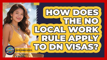How Does The No Local Work Rule Apply To DN Visas?