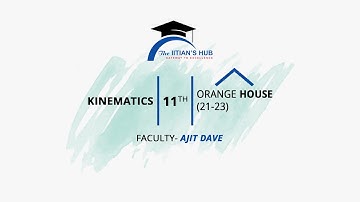 Kinematics,11th,Orange House(21-23),Date-05-08-21,By-Ajit Dave