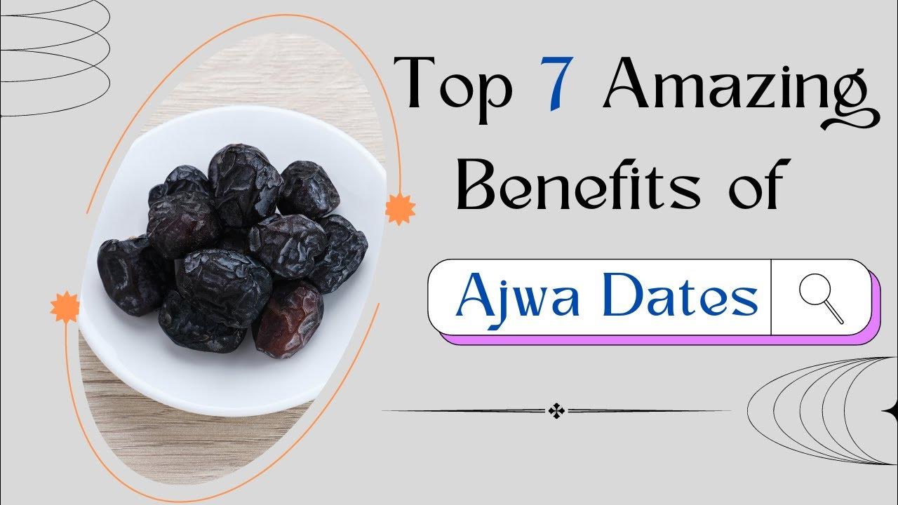 ☑️ Top 7 Amazing Benefits of Ajwa Dates About Ajwa Dates👈 YouTube