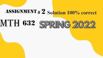 mth 632 assignment 2 solution spring 2022|mth632 assignment no 2 correct solution |mth632