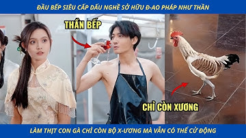 Đầu Bếp Dấu Nghề Sở Hữu Đao Pháp Siêu Cấp, Làm Thịt Con Gà Chỉ Còn Bộ X-ương Vẫn Có Thể Cử Động