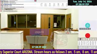 Initial appearance Maricopa County Superior Court ARIZONA 07/14/2026 AM Stream