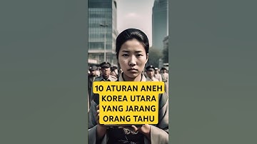 10 aturan aneh korea utara yang jarang orang tahu|10 Strange North Korean Rules That Few People Know