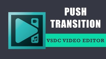 How to add a push transition to your video in VSDC Free Video Editor?