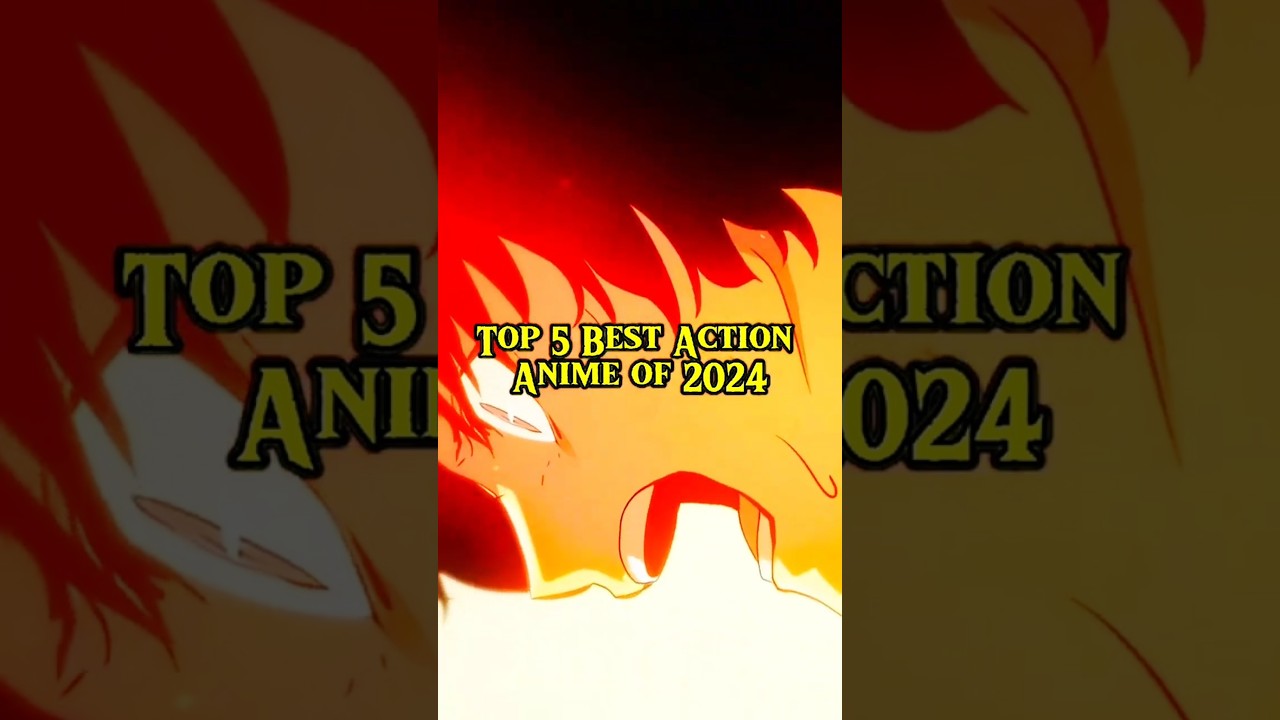 Top 5 Best Action Anime Of 2024 