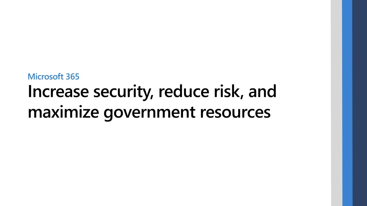 Microsoft 365 - Increase security, reduce risk, and maximize government resources