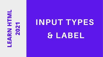 Learn HTML 2021 - Form Part 1 - Input Types & Label
