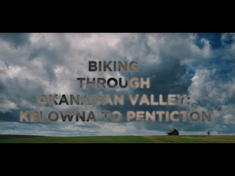 Biking through Okanagan Valley Trip: Kelowna to Penticton