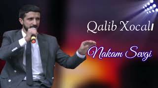 Qalib Xocali - Nakam Sevgi (Yeni 2022)