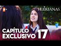 Huérfanas - Capítulo 17 Exclusivo 🎬