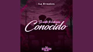 Si Antes Te Hubiera Conocido - La Evazion Norteña