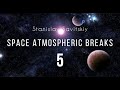 Stanislav Savitskiy   Space Atmospheric Breaks Part 5