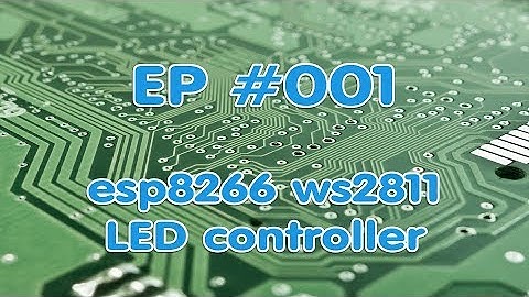 EP 001 - esp8266 - ws2811 LED controller [esp8266]