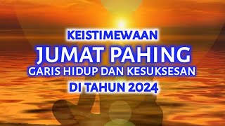 PRIMBON JAWA LENGKAP : KEISTIMEWAAN WETON JUMAT PAHING DI TAHUN 2024.