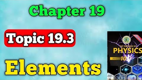 Elements chapter 19 atomic structure class 10 new physics book | elements questions and numerical