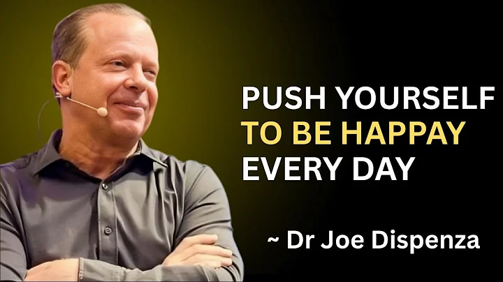 Push Yourself to Be Happy Even When Life Is Hard | Motivation Inspired by Dr Joe Dispenza before