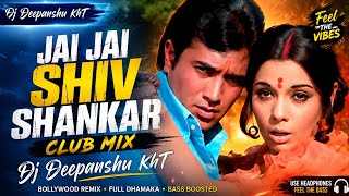JAI JAI SHIV SHANKAR CLUB MIX DJ DEEPANSHU KHT
