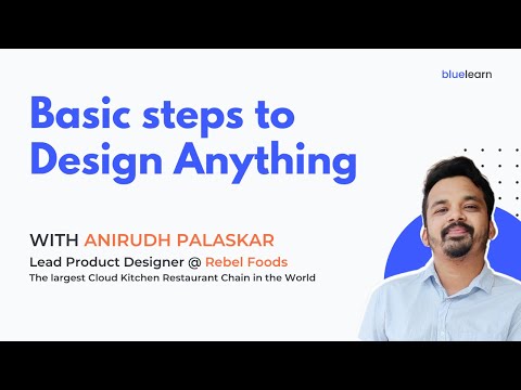 Basic Steps to Design Anything | Anirudh Palaskar | BlueLearn