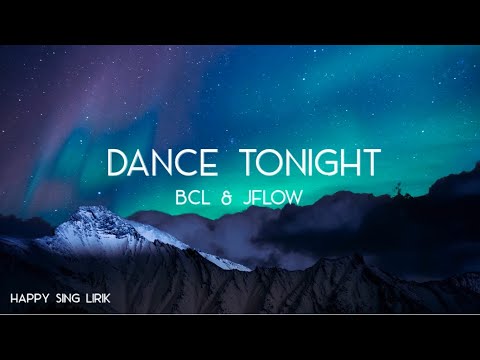 BCL & JFlow - Dance Tonight (Lirik)