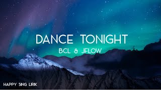 BCL & JFlow - Dance Tonight (Lirik)
