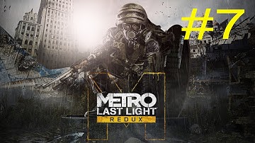 Metro: Last Light Redux - Playthrough Walkthrough Part 7(No Commentary) [PC] [1080p]