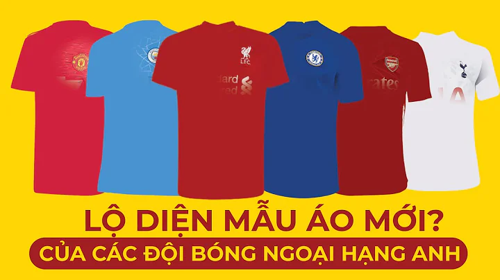 Lộ diện mẫu áo mới của các clb Ngoại Hạng Anh 2020!
