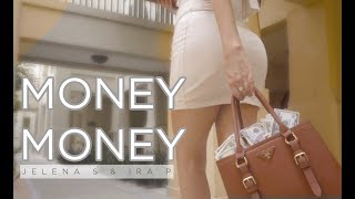 Jelena S & Ira P - Money, Money Official Video