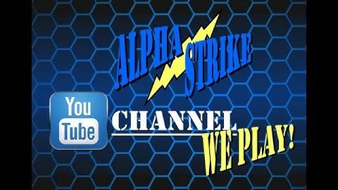 Alpha Strike - We Play! Channel Introduction