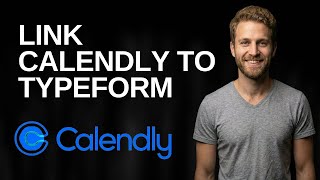 How To Link Calendly To Typeform (2025 Easy Guide)