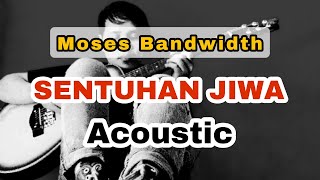 Moses Bandwidth - Sentuhan Jiwa ( acoustic cover ) lyrics