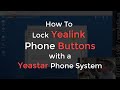How To Lock Yealink Phone Buttons on a Yeastar Phone System