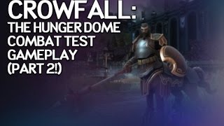Crowfall's Hunger Dome Pre-Alpha Combat Testing - Part 2/2
