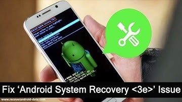 How To Fix “Android system recovery 3e” Error