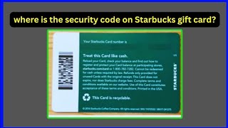 Where to Find the Security Code on Your Starbucks Gift Card 