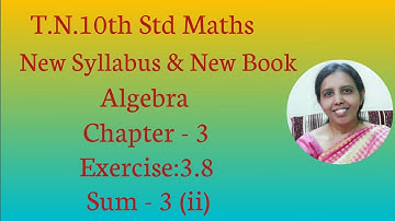 T.N.10th Std Maths  Exercise:3.8  Sum - 3 (ii) | Algebra.