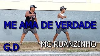 MC RUANZINHO - ME AMA DE VERDADE -COREOGRAFIA