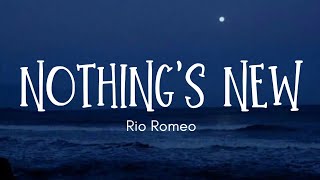 Rio Romeo - Nothing's New lyrics (Terjemahan)