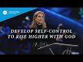 Develop Self-Control To Rise Higher With God | Victoria Osteen