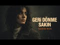 Geri Dönme Sakın – Hüzünlü Anadolu Rock | Psychedelic Türk Rock 2026