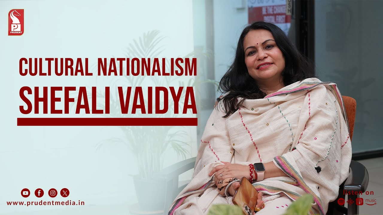 Cultural Nationalism - Shefali Vaidya | Prudent | 111223