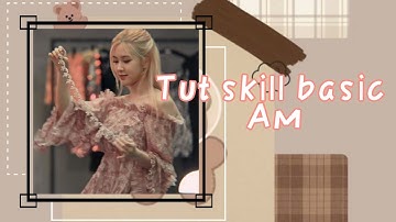 [TUTORIAL AM] Video tut skill basic Am cho người mới tập edit (p1)| Coca🍰🍪