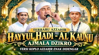 TERBARU!!! SHOLAWAT HAYYUL HADI - AL KAUNU VERSI KOPLO AZZAHIR MERDU ENAK DIDENGAR
