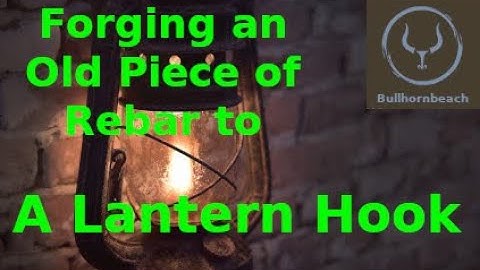 Forging a Simple Lantern Hanger from Rebar