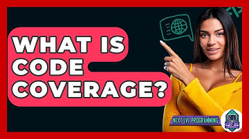 What Is Code Coverage? - Next LVL Programming