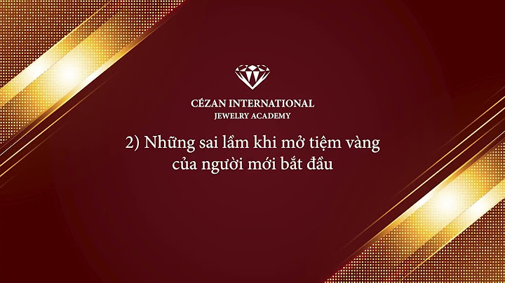 Mở tiệm vàng cần học những gì