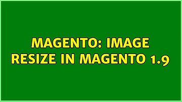 Magento: image resize in Magento 1.9 (2 Solutions!!)