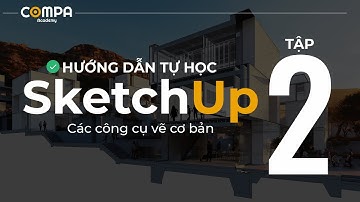 ✅[ HƯỚNG DẪN DỰNG HÌNH SKETCHUP - TẬP 2: CÁC CÔNG CỤ VẼ CƠ BẢN